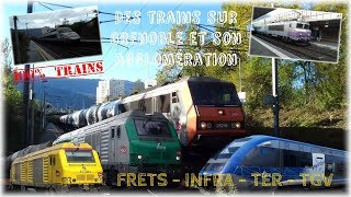 Des trains sur Grenoble et son agglomération  FRETS  INFRA  TER  TGV [upl. by Neruat916]