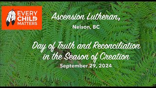 Sept 29 2024 Day of Truth amp Reconciliation Season of Creation  Ascension Lutheran Nelson BC [upl. by Yrtnahc]