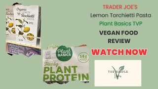 Vegan Taste Test amp Review  Trader Joes Lemon Torchietti Pasta and Plant Basics TVP [upl. by Wilt759]