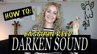 HOW TO Bassoon Reed DARK SOUND FINISHING TECHNIQUES [upl. by Bekki]