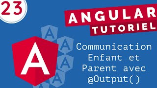 Tutoriel Angular 23  Communication du composant enfant au parent avec Output [upl. by Eceinart]