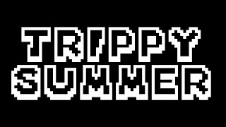 Trippy Summer [upl. by Ayekel538]