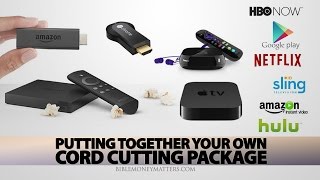 Putting Together Your Own Cord Cutting Package [upl. by Enida]