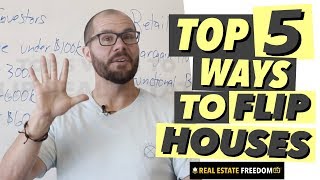 Top 5 Ways To Flip Real Estate EXPLAINED [upl. by Kati]