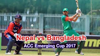 Nepal vs Bangladesh U23 Cricket  ACC Emerging Cup 2017  नेपाल र बङ्लादेश भिड्दै [upl. by Gleich]