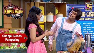 Chappu Sharma Needs Pampering  The Kapil Sharma Show [upl. by Ava710]