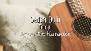 Sedari Dulu  Tompi  Acoustic Karaoke [upl. by Aicenert]