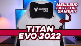 Secretlab TITAN Evo 2022  Le Meilleur Fauteuil Gamer saméliore encore [upl. by Deutsch522]