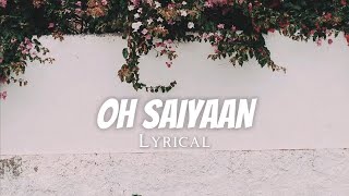 Oh Saiyaan  Sohail Sen  Lyrical  Slowed amp Reverb [upl. by Nahem462]