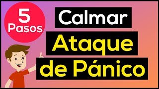 🔴 Cómo CALMAR un ATAQUE de PANICO✨ Cómo Calmar un Ataque de ANSIEDAD ✨ 5 Pasos MUY EFECTIVOS [upl. by Thorne]