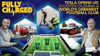 TESLA Opens Up SCOOTER Dilemma amp Worlds Greenest FOOTBALL Club  Subscribe to FULLY CHARGED [upl. by Tucker950]