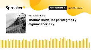 Thomas Kuhn los paradigmas y algunas teorías y [upl. by Aniakudo]