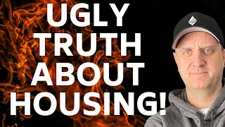 🔥THE UGLY TRUTH ABOUT A HOUSING CRASH 🚀🔥 NO ONE WANTS TO TALK ABOUT [upl. by Yllehs]