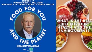 Episode 17 Harvard Walter Willett MD DrPH  What Is The Best Diet for Health and the Environment [upl. by Kalin274]