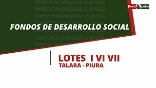 FONDOS DE DESARROLLO SOCIAL LOTES I VI y VII TALARA  PIURA [upl. by Aitan]