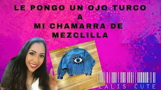 Cómo RECICLAR y CUSTOMIZAR una chamarra de mezclilla  Como PINTAR un OJO TURCO en tu chamarra ✨👁 ✨ [upl. by Thapa]