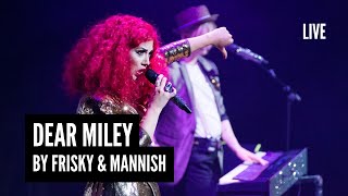 FRISKY amp MANNISH  Dear Miley  Live Performance [upl. by Burrell]