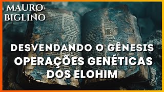 Desvendando o Gênesis Operações Genéticas dos Elohim  Mauro Biglino [upl. by Ecirpak702]