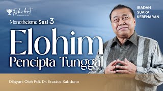 ELOHIM PENCIPTA TUNGGAL  MONOTHEISME  SESI 3  Pdt Dr Erastus Sabdono  09 Jan 2024  1830 WIB [upl. by Ratep8]