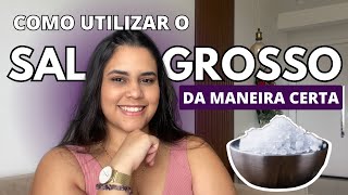 A forma CERTA de utilizar o SAL GROSSO  Como o sal grosso funciona [upl. by Torr71]