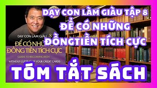 Tóm Tắt Sách Dạy Con Làm Giàu Tập 8  Để có những đồng tiền tích cực  Sách nói miễn phí [upl. by Shah]