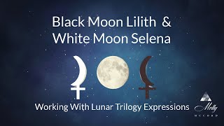 Energies and Expressions of Black Moon Lilith and White Moon Selena  Astrology [upl. by Sheelagh]