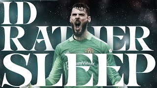 David De Gea  Id Rather Sleep  4K Edit [upl. by Ycrem128]