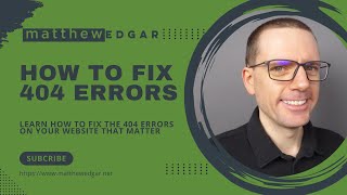 How to Fix 404 Errors  Matthew Edgar [upl. by Rainwater]