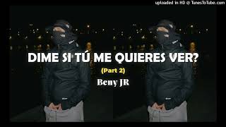 Beny JR  Dime si tú me quieres ver Part 2 SlowedReverb [upl. by Stila]