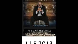 William McDowell Withholding nothing Live 2013 [upl. by Colon282]