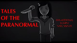 Tales of the Paranormal  Something Scary Story Time  Volume XXVII  Snarled [upl. by Ferrand]