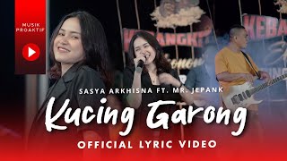 Kucing Garong  Sasya Arkhisna Ft Mr Jepank  Official Lyric Video [upl. by O'Neil]