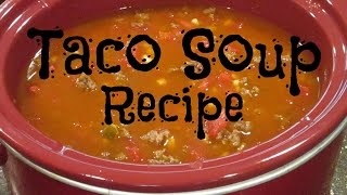 TACO SOUP RECIPE [upl. by Panther]