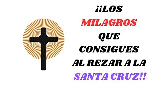 Los milagros al rezar la Invocación a la Santa Cruz [upl. by Ynetsed]