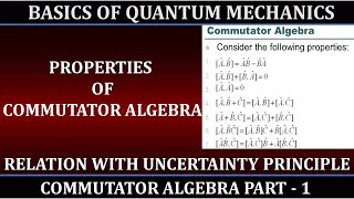 Commutator Algebra  P1  Quantum Mechanics  Properties  Relation with Uncertainty principle [upl. by Nedrah]