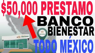 🤑50000 NUEVO PRESTAMO BANCO BIENESTAR REQUISITOS Y PASOS HOY AQUÍ 💲💲💲 [upl. by Andonis147]