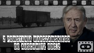 Czarny deszcz na koniec Powstania Do Auschwitz  Bogdan Bartnikowski cz 2 Świadkowie Epoki [upl. by Aicilaf]