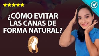 Remedios caseros para eliminar las canas de forma natural o evitarlas 👩‍🦳 [upl. by Daphna298]