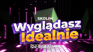 SKOLIM  Wyglądasz Idealnie DJ SKIBA REMIX [upl. by Syman]