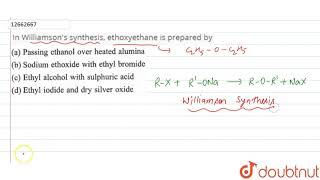 In Williamsons syntheis ethoxyethane is prepared by [upl. by Byrom]