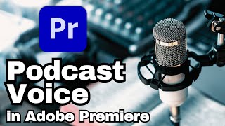 How to have a Podcast Voice in Adobe Premiere Pro CC  Adobe Tutorial [upl. by Dan]