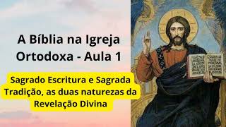 A Bíblia na Igreja Ortodoxa  Aula 1 [upl. by Oicnoel385]