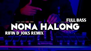 DJ VIRAL NONA HALONG SE PALING MANIS  FULL BASS  RIFIN DJOKS REMIX TERBARU‼️ [upl. by Marris]