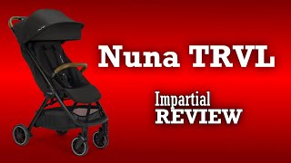 Nuna TRVL An Impartial Review Mechanics Comfort Use [upl. by Ferullo100]