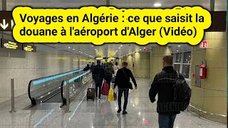 Voyages en Algérie  ce que saisit la douane à laéroport dAlger Vidéo [upl. by Anelad]