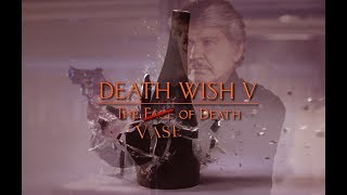 Death Wish V The Vase of Death [upl. by Annaehr]