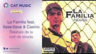 La Familia feat 6ase6ase amp Casino  Relatare de la colt de strada [upl. by Nywg]