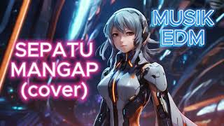 MUSIK EDM quotSEPATU MANGAPquot cover  haris gayamsari [upl. by Ayoras]