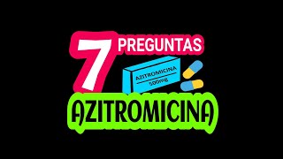 7 PREGUNTAS DEL MEDICAMENTO AZITROMICINA 👩‍⚕️💊👨‍⚕️ [upl. by Lewert43]