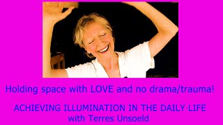 TERRES UNSOELD Holding space with LOVE and no trauma drama [upl. by Ready644]